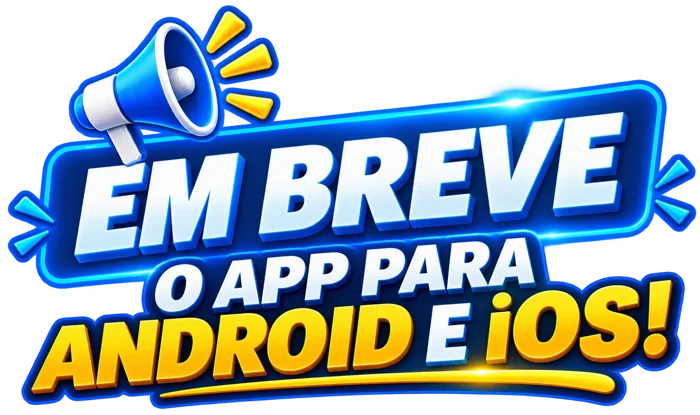 EM BREVE O APP PARA ANDROID E IOS!